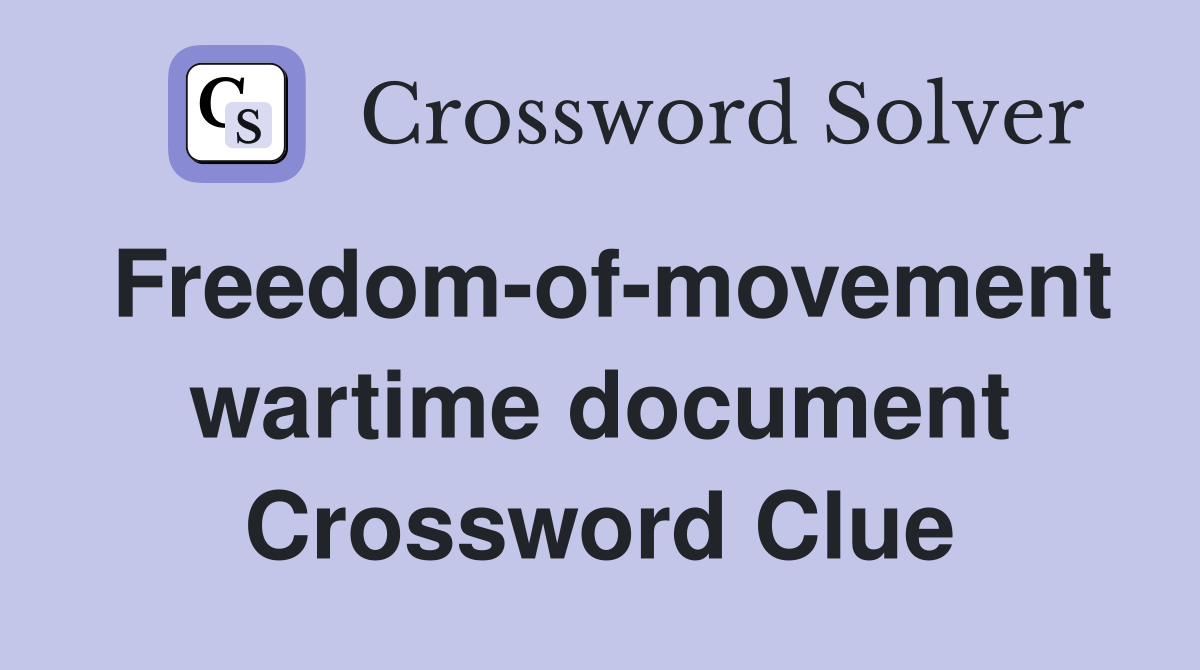 Freedom-of-movement wartime document Crossword Clue