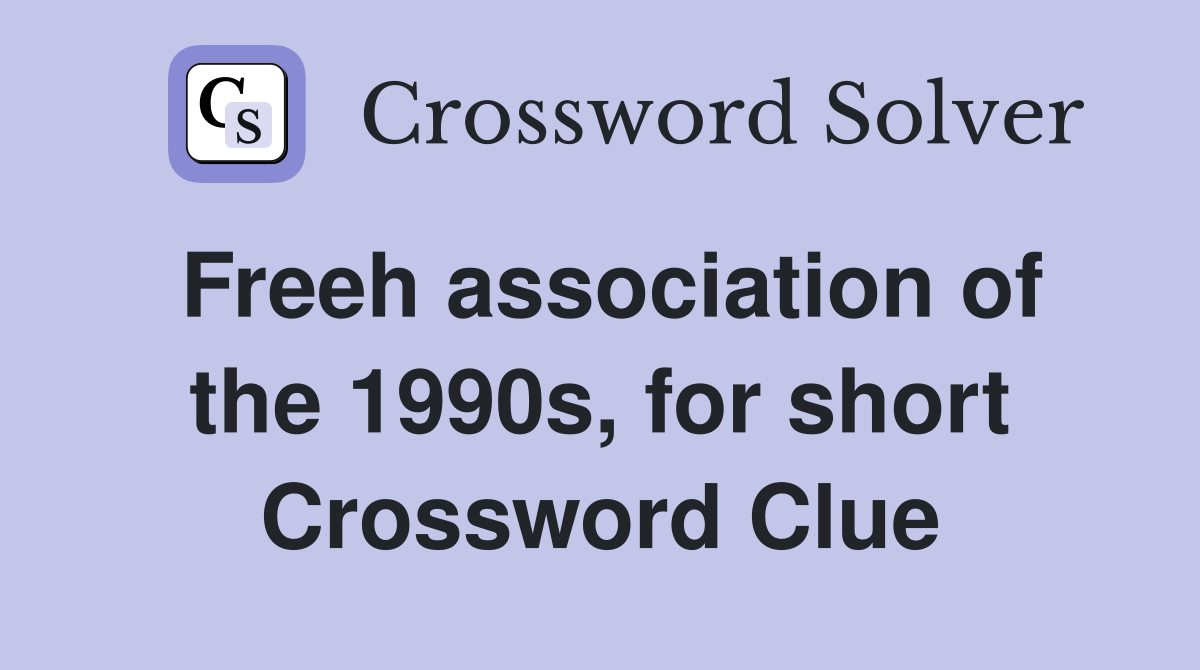 Freeh association of the 1990s, for short Crossword Clue