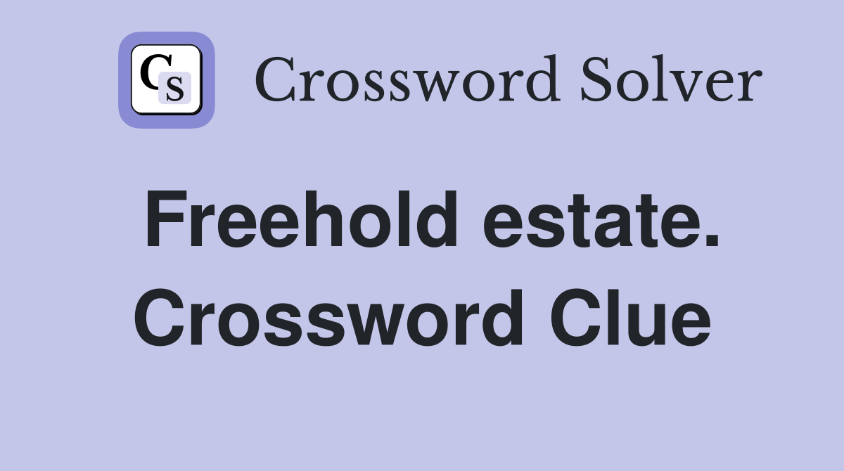 Freehold estate. Crossword Clue