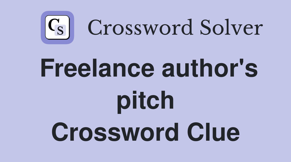 Freelance author's pitch Crossword Clue