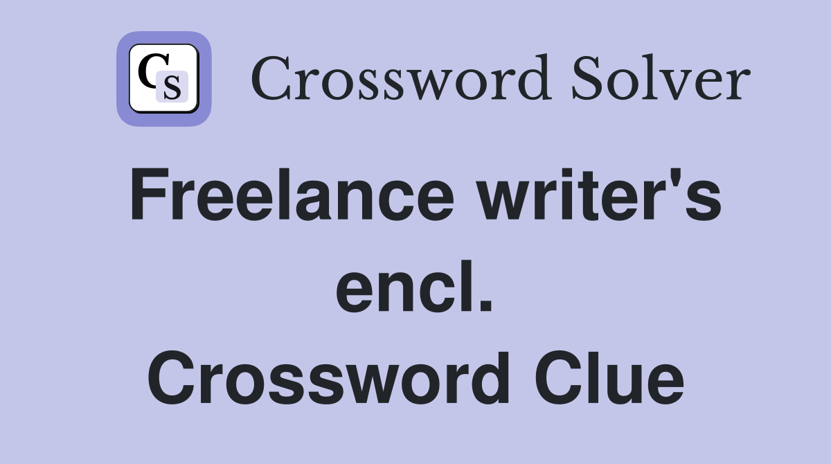 Freelance writer's encl. Crossword Clue