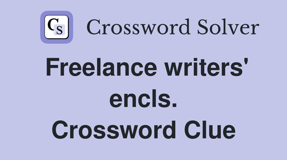 Freelance writers' encls. Crossword Clue