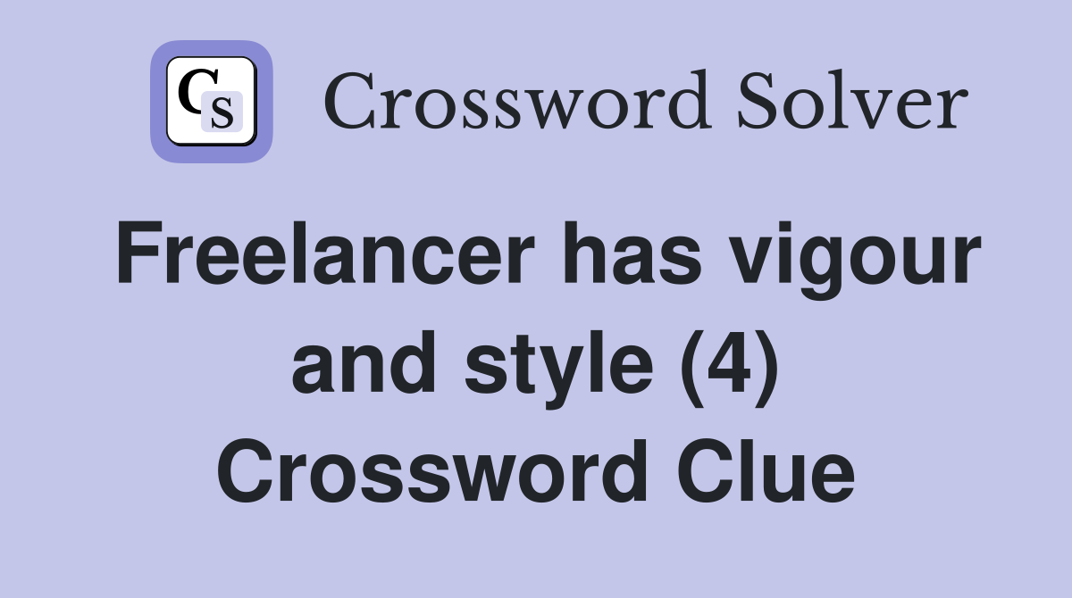 Freelancer has vigour and style (4) Crossword Clue