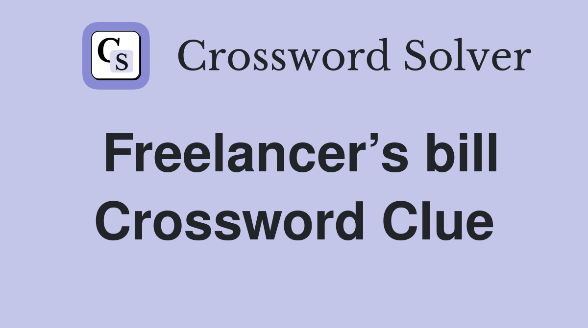 Freelancer’s bill Crossword Clue