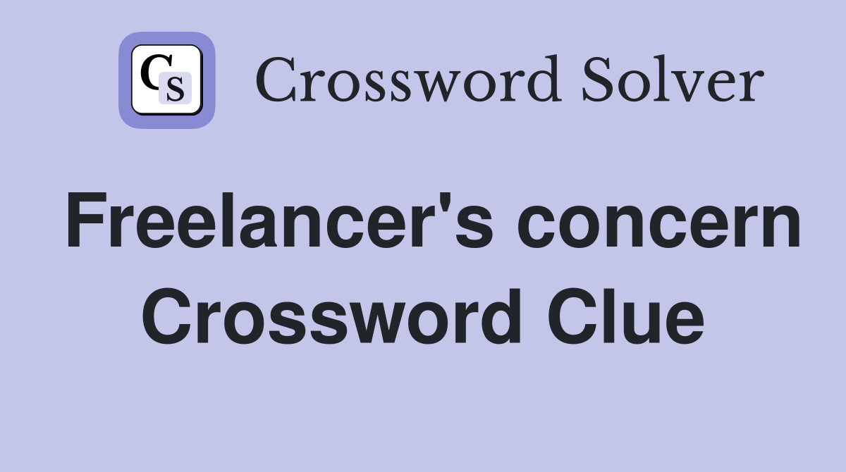 Freelancer's concern Crossword Clue