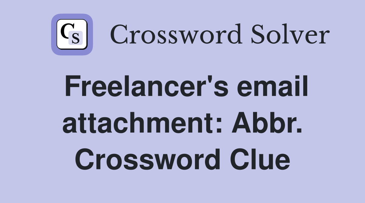Freelancer's email attachment: Abbr. Crossword Clue