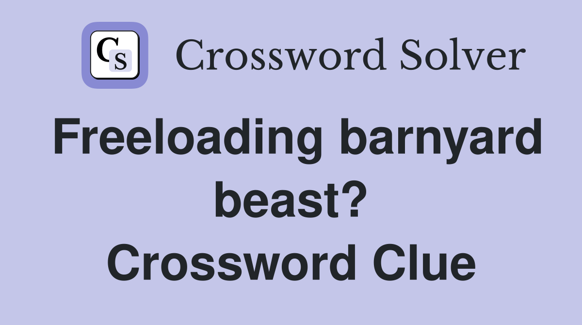 Freeloading barnyard beast? Crossword Clue
