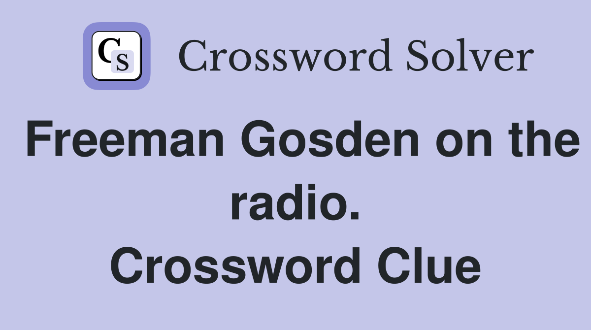 Freeman Gosden on the radio. Crossword Clue