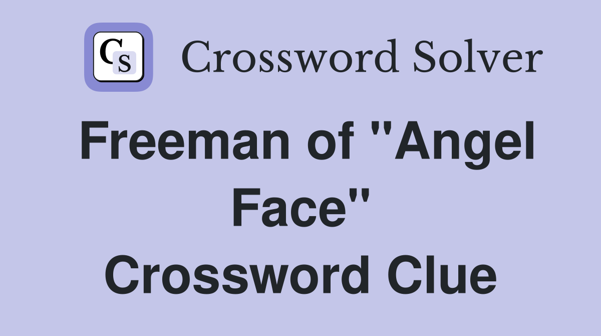 Freeman of "Angel Face" Crossword Clue