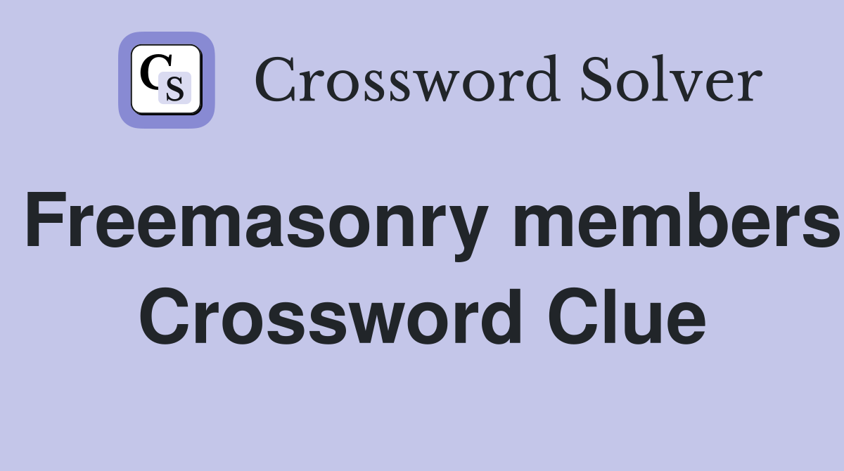 Freemasonry members Crossword Clue