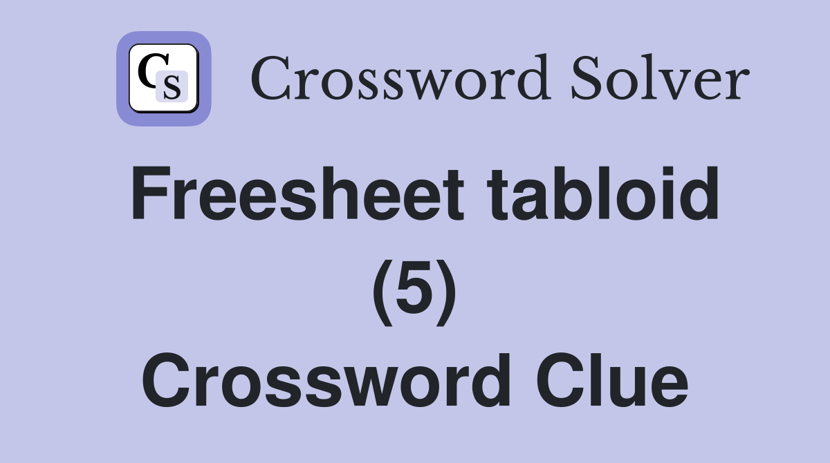 Freesheet tabloid (5) Crossword Clue