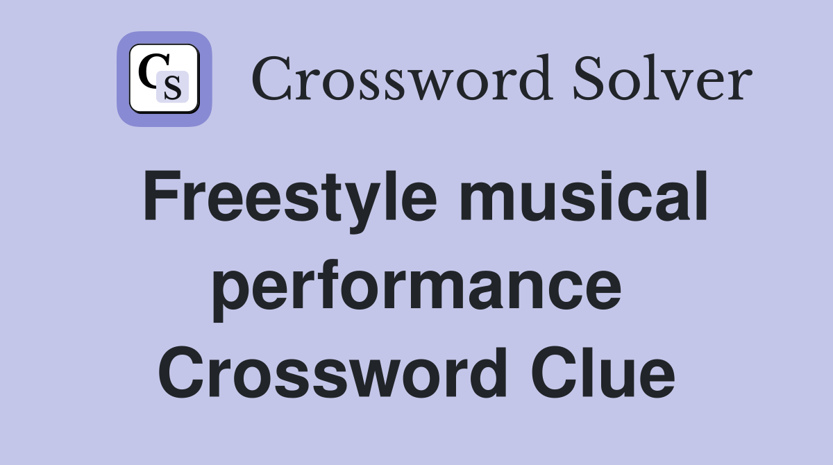 Freestyle musical performance Crossword Clue