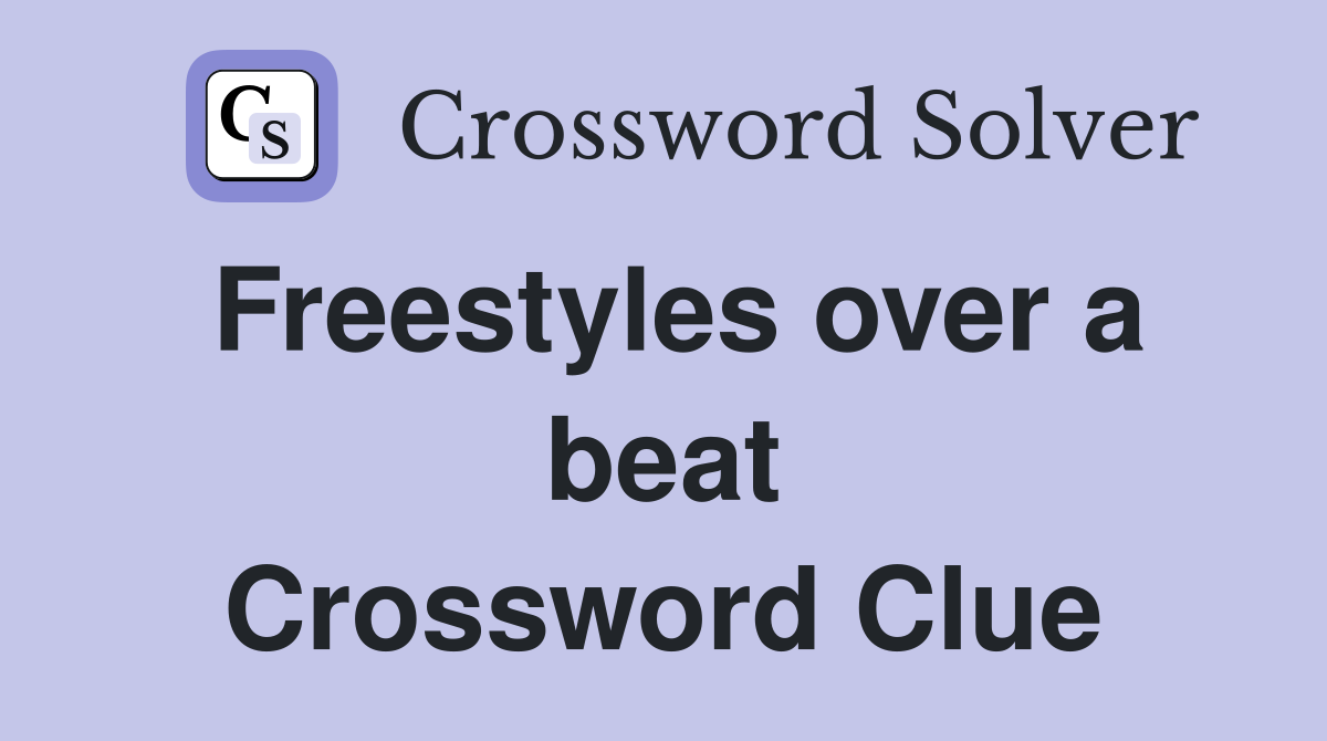 Freestyles over a beat Crossword Clue
