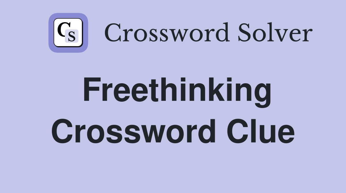 Freethinking Crossword Clue