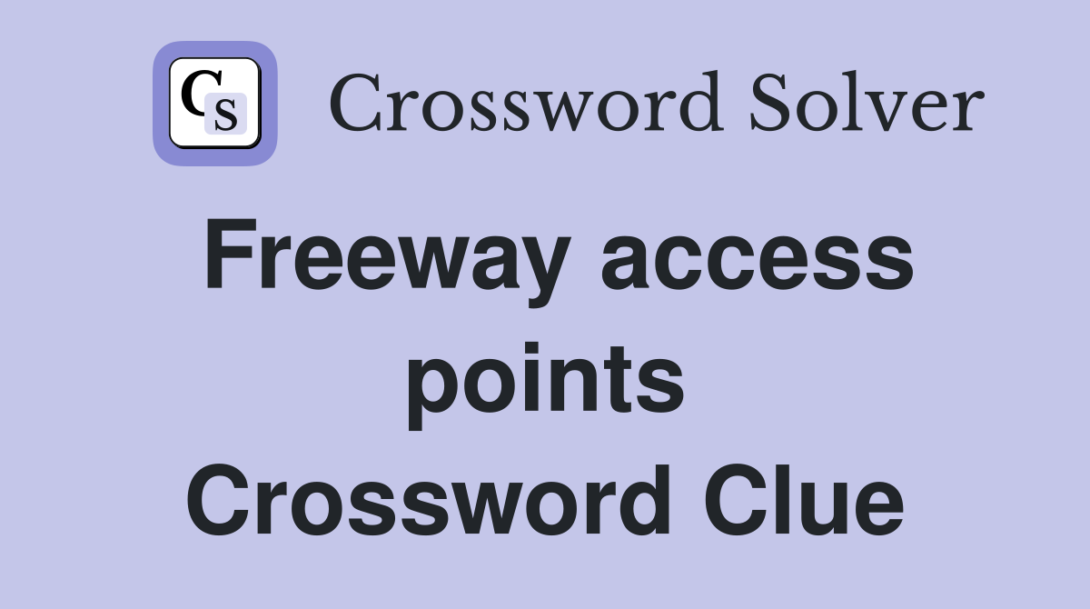 Freeway access points Crossword Clue