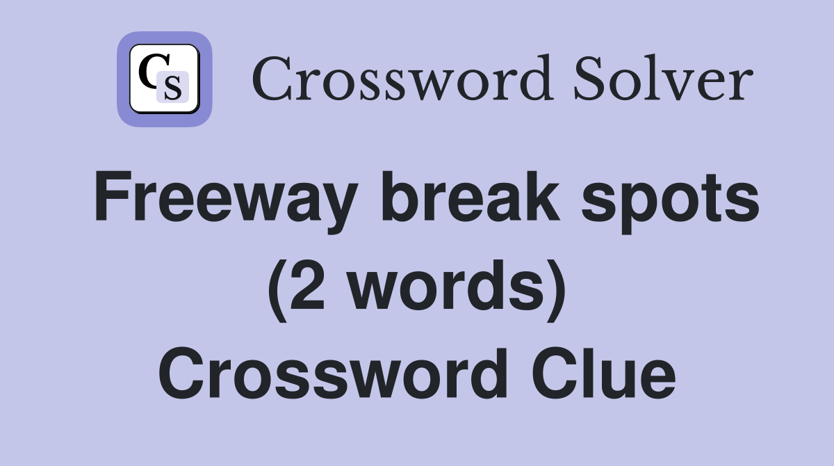 Freeway break spots (2 words) Crossword Clue