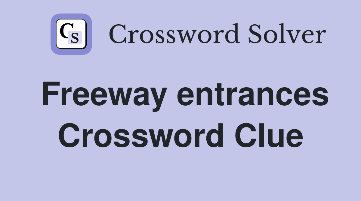 Freeway entrances Crossword Clue