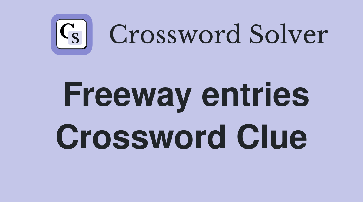 Freeway entries Crossword Clue