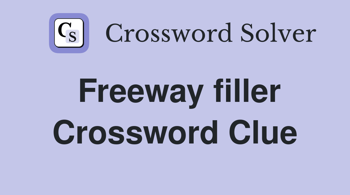 Freeway filler Crossword Clue