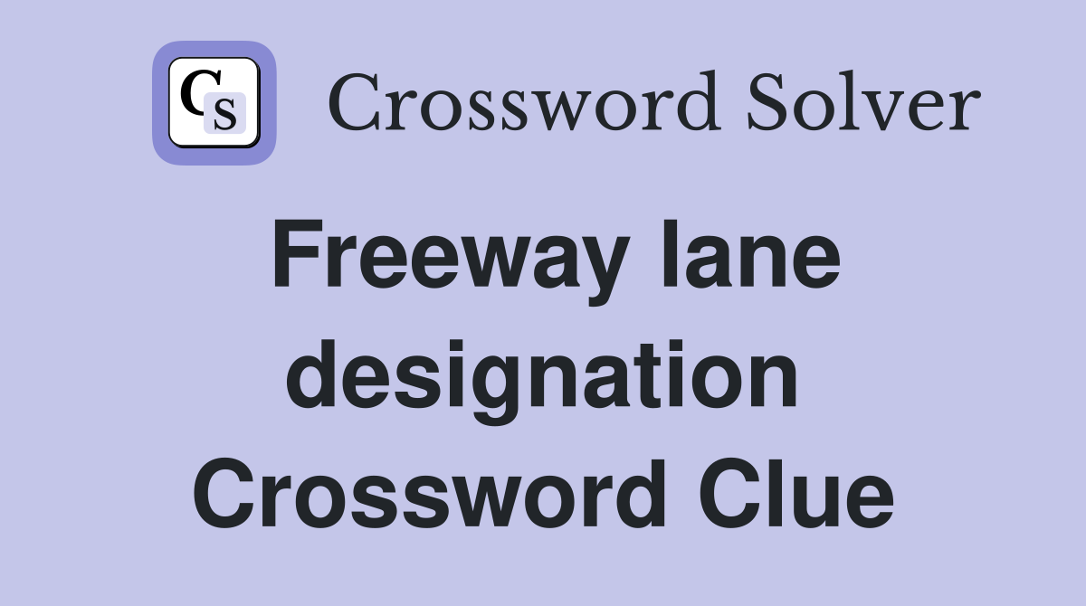 Freeway lane designation Crossword Clue