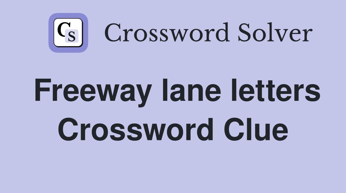 Freeway lane letters Crossword Clue