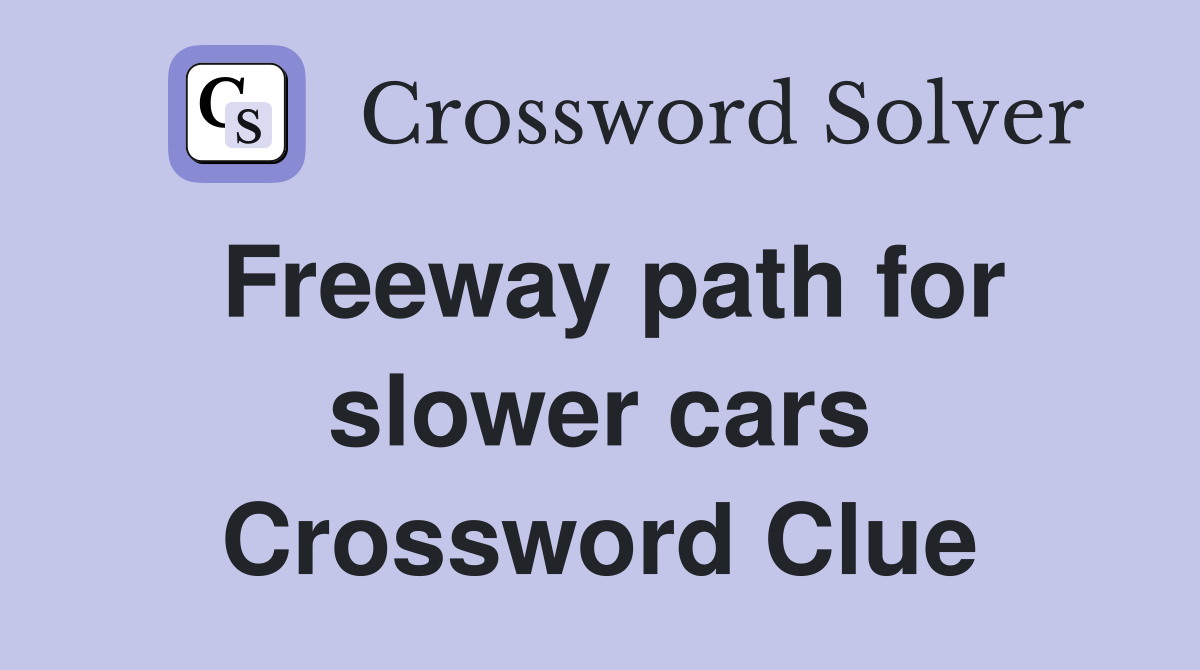 Freeway path for slower cars Crossword Clue
