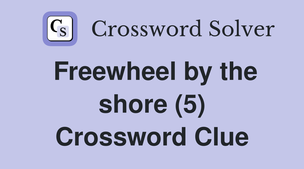 Freewheel by the shore (5) Crossword Clue