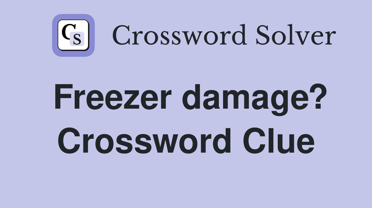 Freezer damage? Crossword Clue