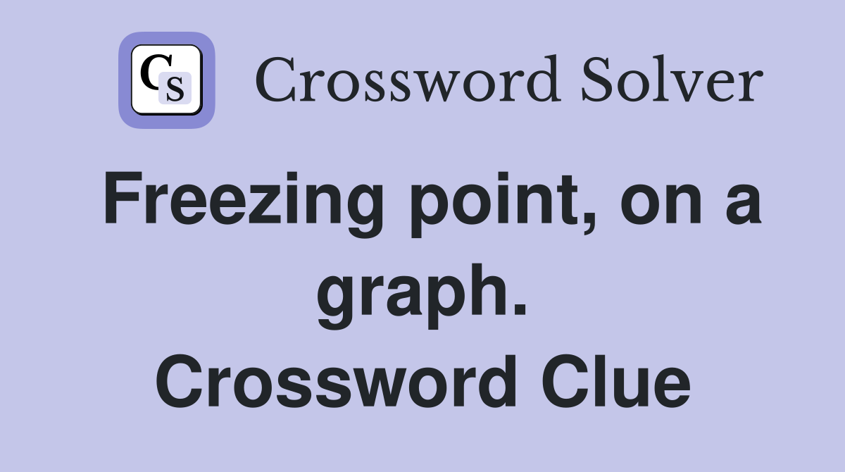 Freezing point, on a graph. Crossword Clue