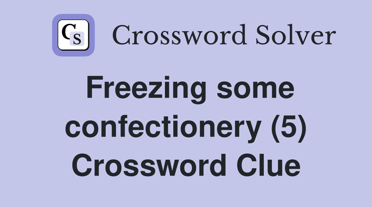 Freezing some confectionery (5) Crossword Clue