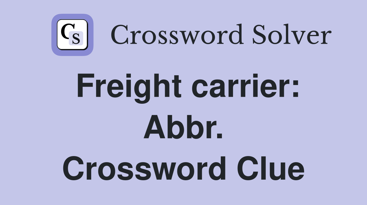 Freight carrier: Abbr. Crossword Clue