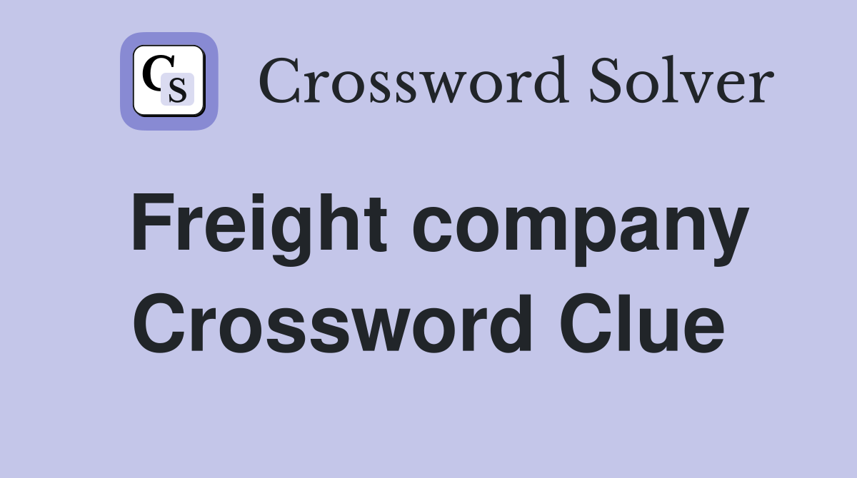 Freight company Crossword Clue