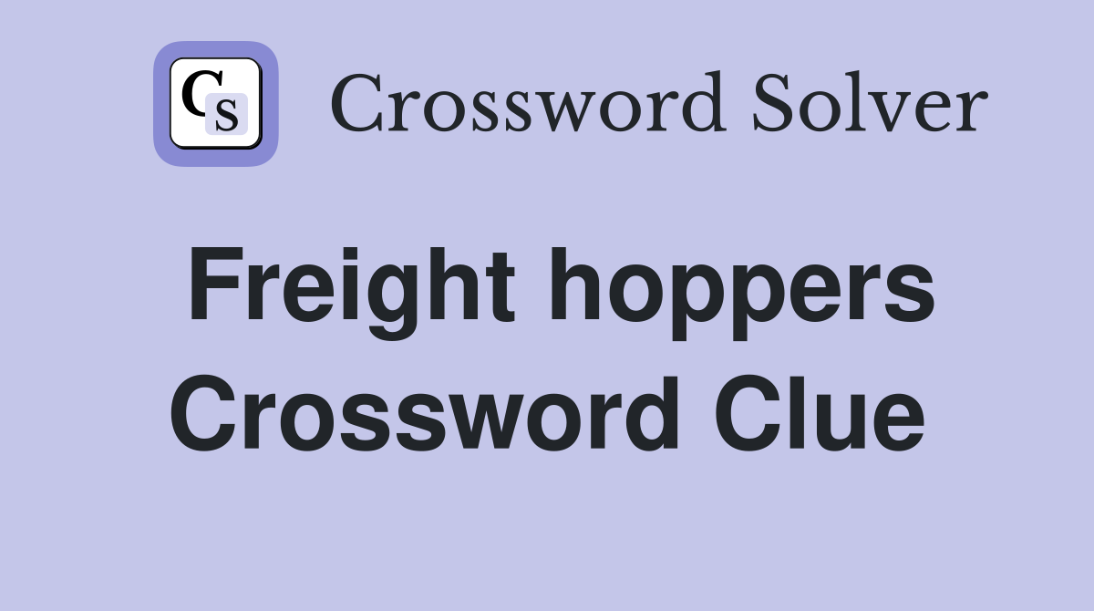 Freight hoppers Crossword Clue