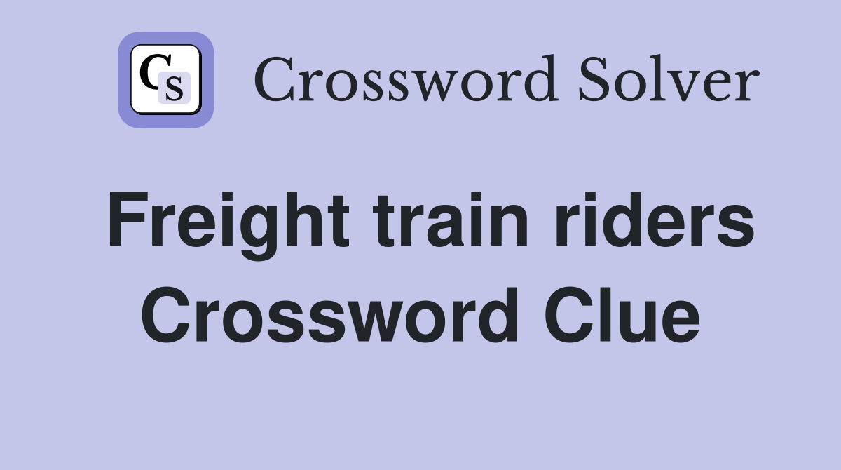 Freight train riders Crossword Clue