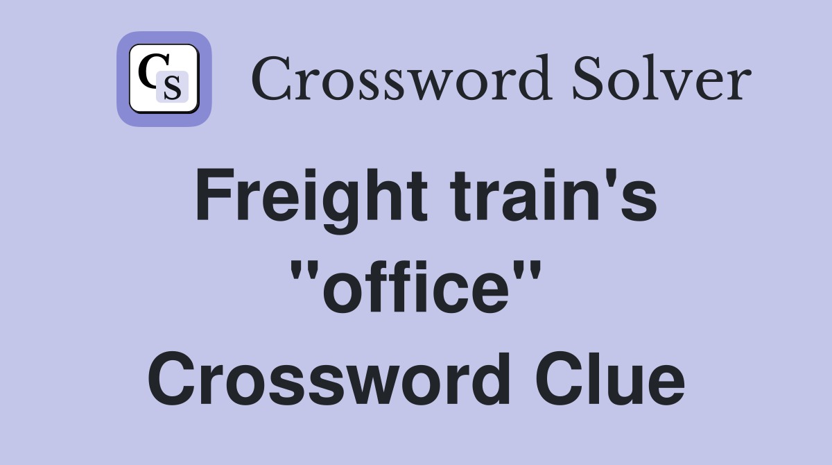 Freight train's "office" Crossword Clue