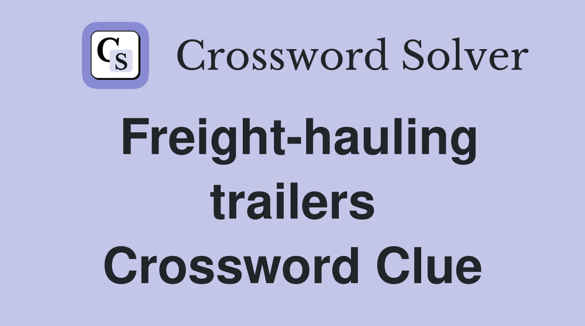 Freight-hauling trailers Crossword Clue