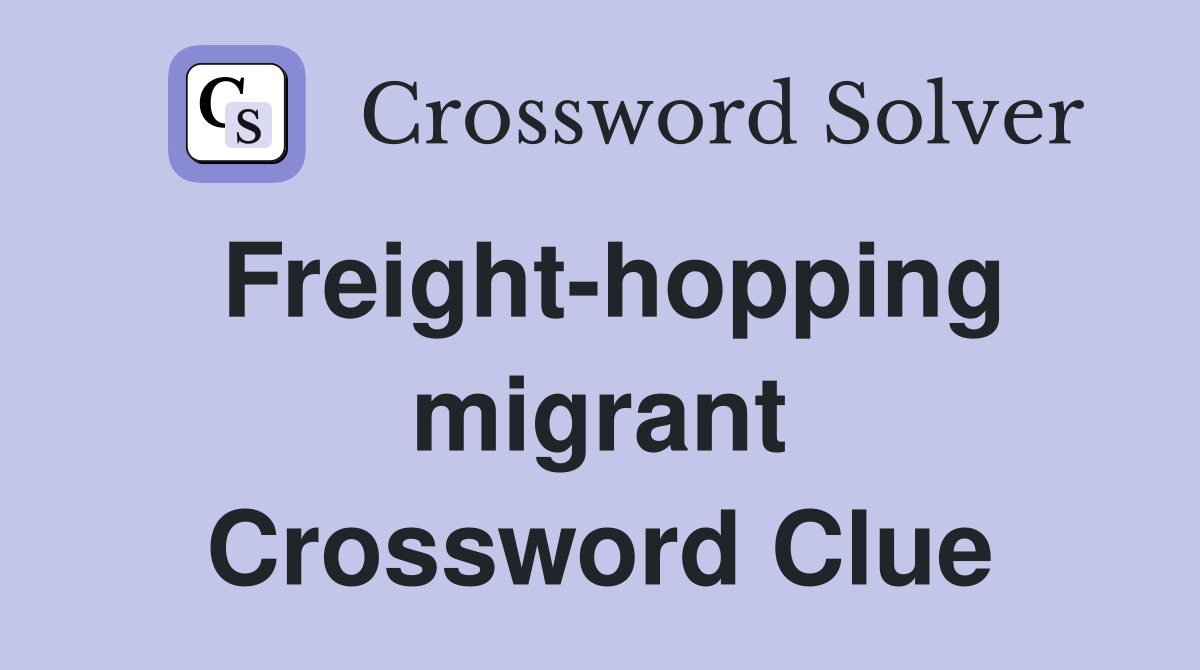 Freight-hopping migrant Crossword Clue