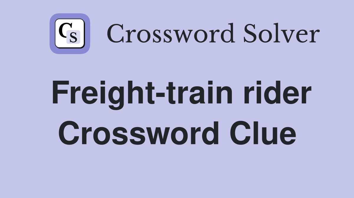 Freight-train rider Crossword Clue