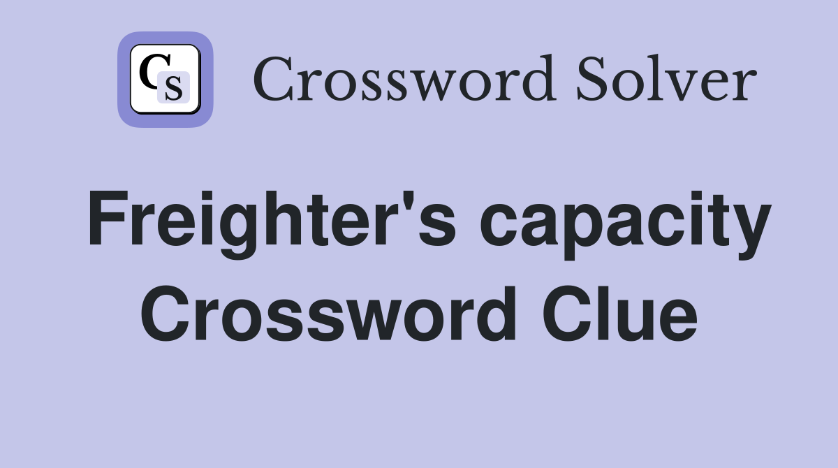 Freighter's capacity Crossword Clue