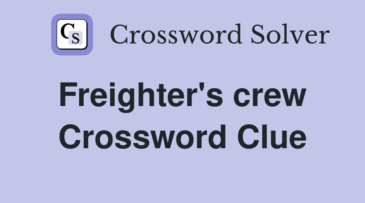 Freighter's crew  Crossword Clue