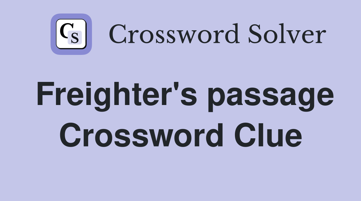 Freighter's passage Crossword Clue