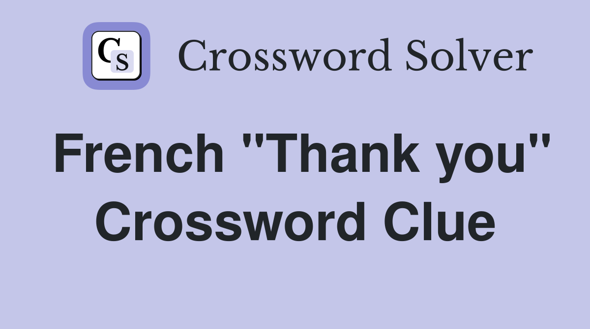 French "Thank you" Crossword Clue