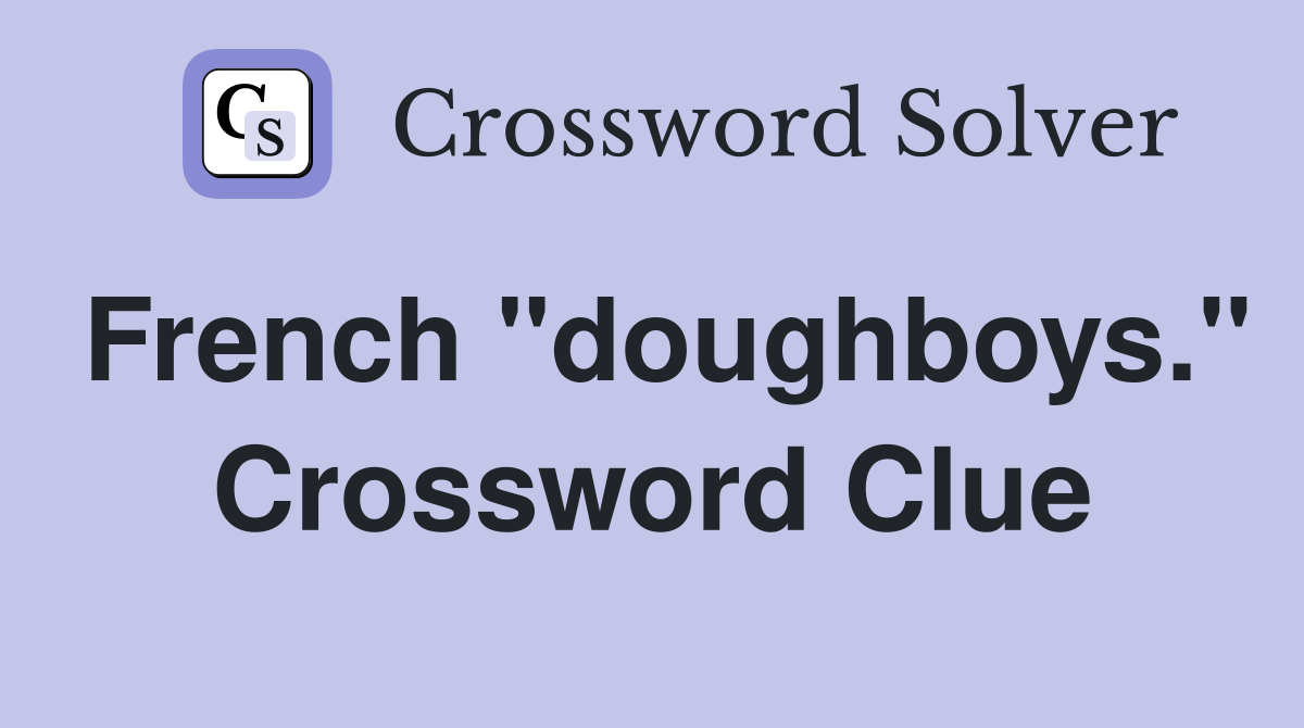 French "doughboys." Crossword Clue