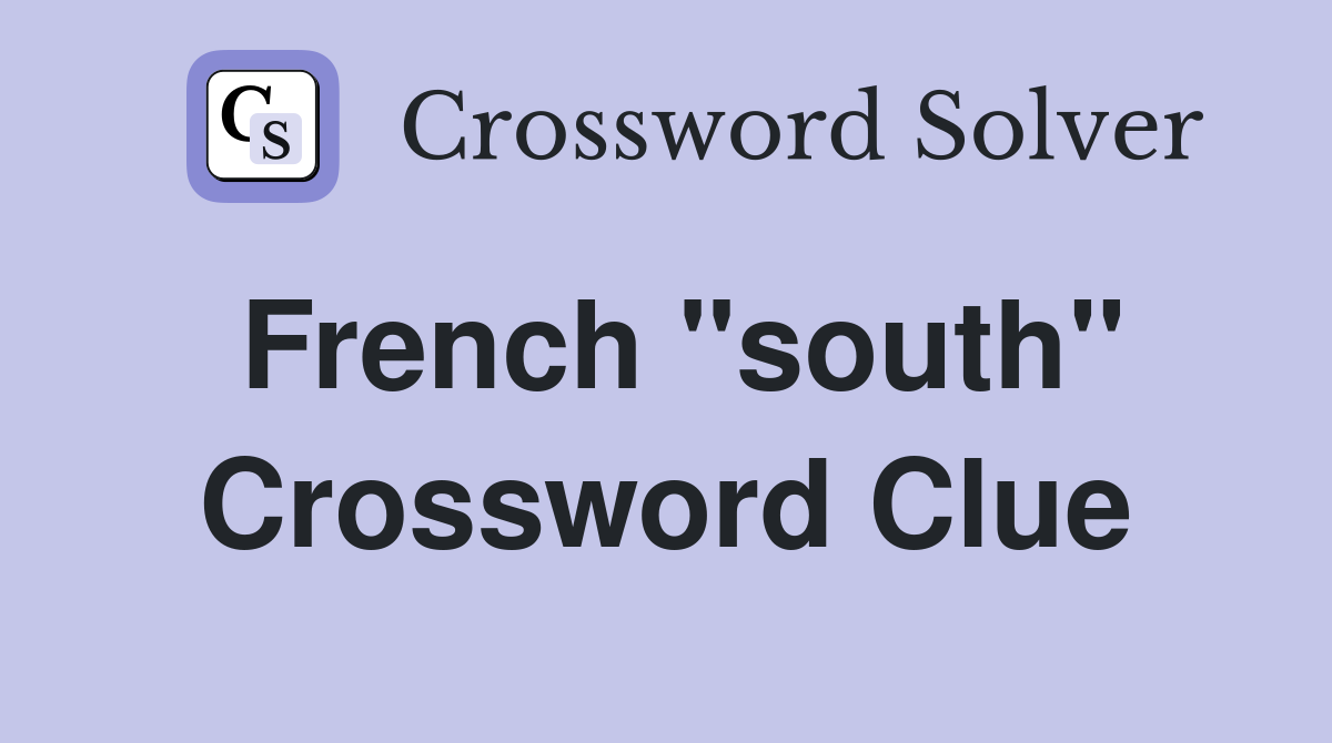 French "south" Crossword Clue