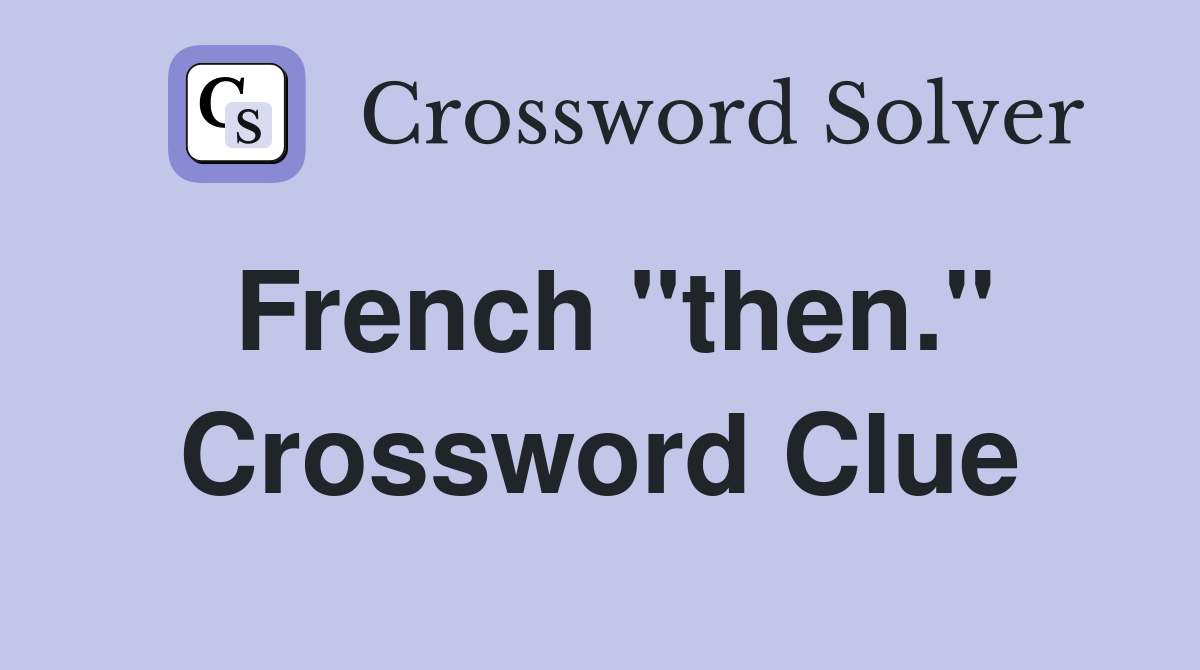 French "then." Crossword Clue