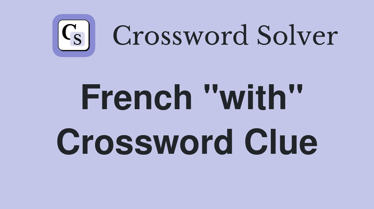 French "with" Crossword Clue