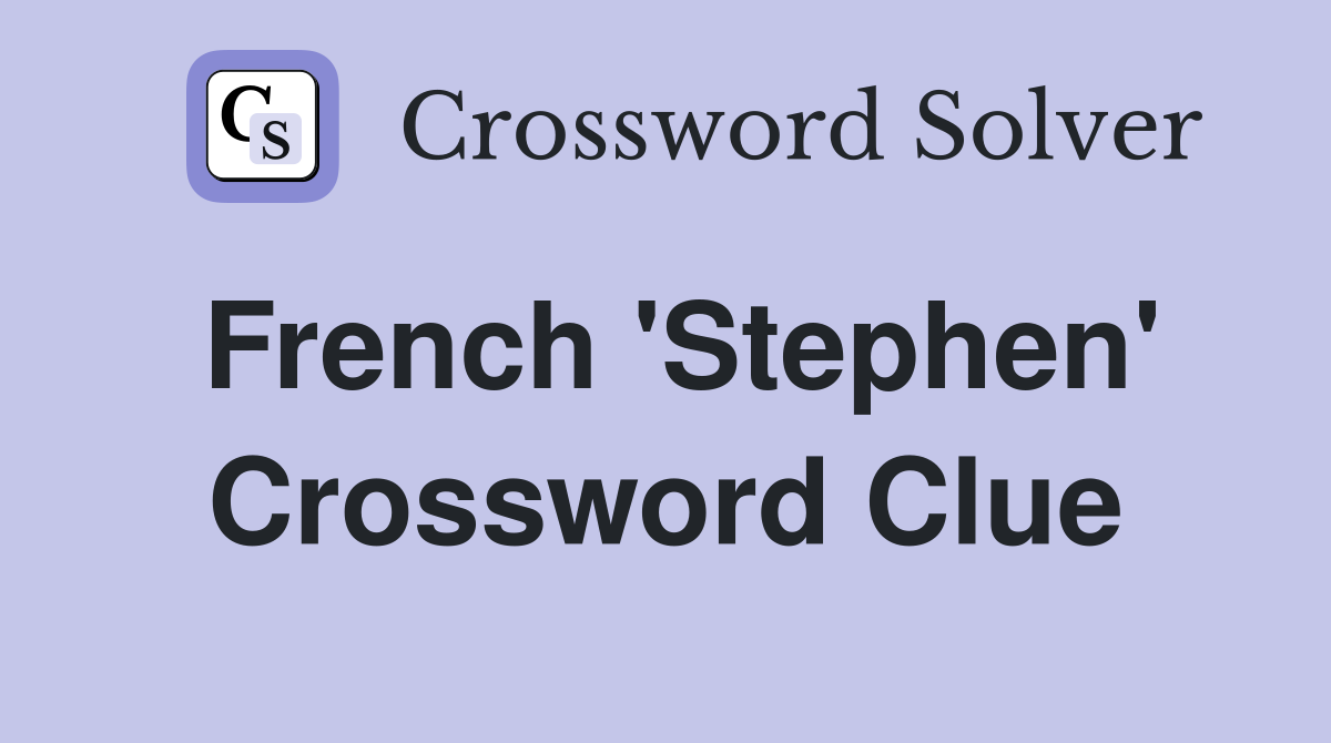 French 'Stephen' Crossword Clue