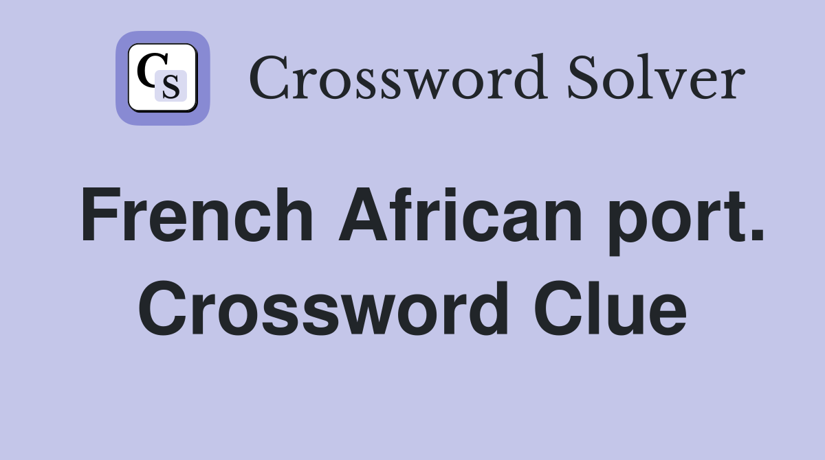 French African port. Crossword Clue