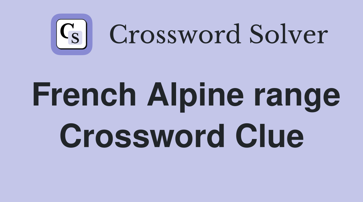 French Alpine range Crossword Clue