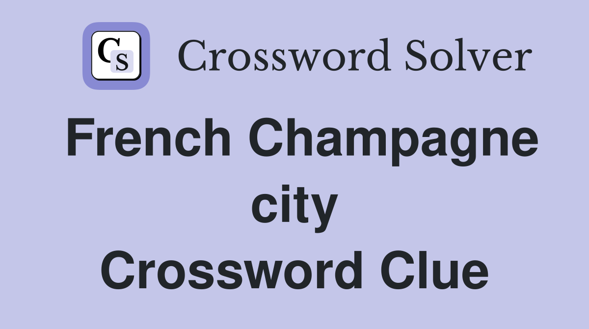 French Champagne city Crossword Clue